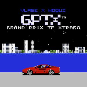 GPTX (Grand Prix Te Xtraño) (Explicit)
