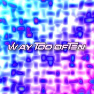 Way Too Often (feat. Lvposeidon) [Explicit]