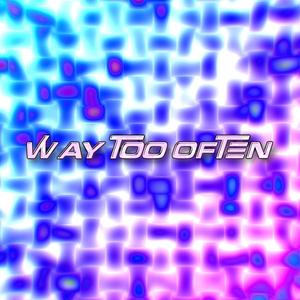 Way Too Often (feat. Lvposeidon) (Explicit)