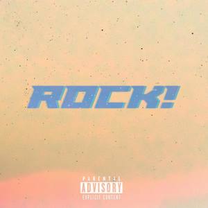 Rock!(with CXBRA, Chigod, 17 Miles, Bluesome, LilFiji69) (Explicit)