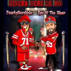 Niners Here We Go! (feat. Eye Of The Niner)