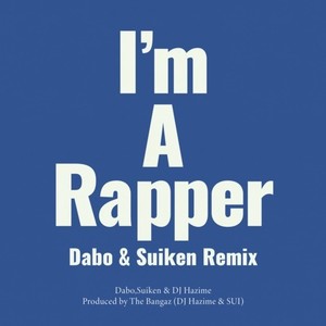 I'm A Rapper (Dabo & Suiken Remix|Explicit)