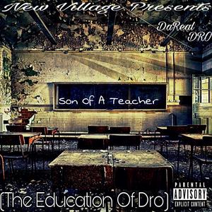 Son of a Teacher (The Education of Dro) [Explicit]