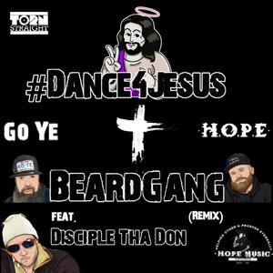 #Dance4Jesus (feat. Disciple Tha Don & Go Ye) [BeardGang Remix]