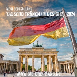 Mein Deutschland-Tausend Tränen im Gesicht 2024