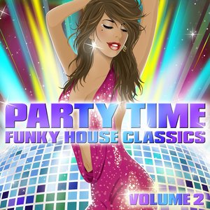 Party Time - Funky House Classics Volume 2