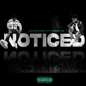 Noticed (feat. YXNG K.A) [Explicit]