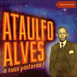 Ataulfo Alves e Suas Pastoras (Original Album 1955)