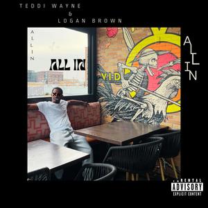 All In (feat. Logan Brown & Kjax On The Beat) (Explicit)