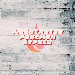 Fire Starter Pokemon Cypher (feat. Diggz Da Prophecy, Soul Tayshi, Jamar Rose, Wülf Boi, Keetheweeb, Ayothatsmari, Nick Mighty & BP Musiq) (Explicit)