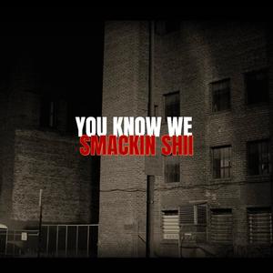 You Know We Smackin Shii (feat. 326Kelz) (Explicit)