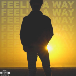 Feelin a Way (Explicit)