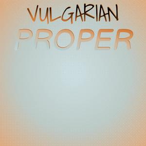 Vulgarian Proper