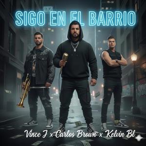 Sigo en el barrio (feat. Carlos Brown & Kelvin Bl) (Explicit)
