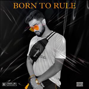 BORN TO RULE (Explicit)