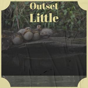 Outset Little