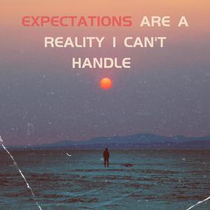 Expectations (Are a Reality I Can't Handle) (feat. Ambush & ZanderSalamander) [Explicit]