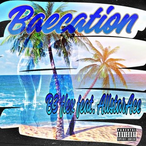 Baecation (feat. AllstarAce) [Explicit]