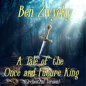 A Tale of the Once and Future King (Orchestral Version)