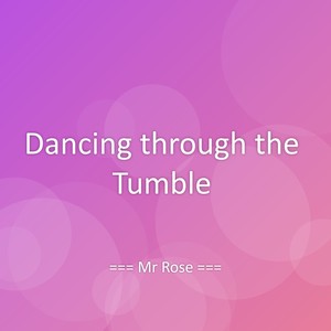 Dancing through the Tumble