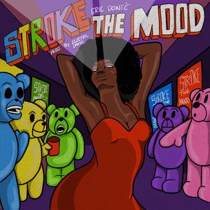 Stroke the Mood (feat. Eric Dontè) [Explicit]