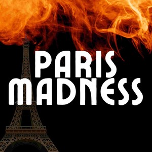 PARIS MADNESS (Explicit)