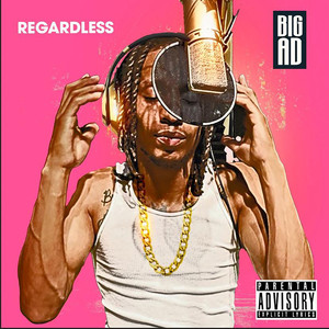 Regardless (Explicit)