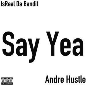 Say Yea (feat. Andre Hustle) (Radio Edit)