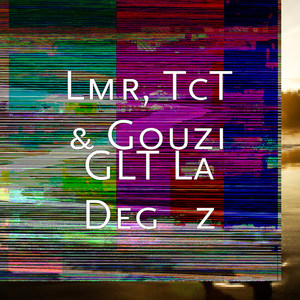 GLT La Deg'z (Explicit)