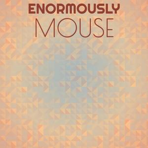 Enormously Mouse