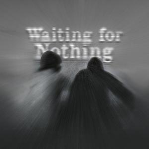 Waiting for Nothing (Explicit)