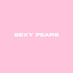 Sexy Fears