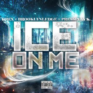 ICE ON ME (feat. BROOKLYNLEDGE & PRESSPLAY K) (Explicit)