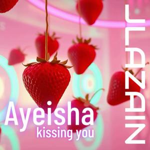 Kissing you (feat. AYEISHA)