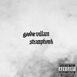 Goodievillain 2 Steamphonk (Explicit)