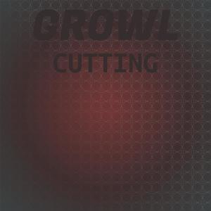 Growl Cutting