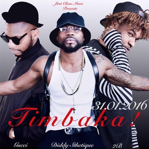 Timbaka(feat. Gucci, 2b & Diddy Sthetique)