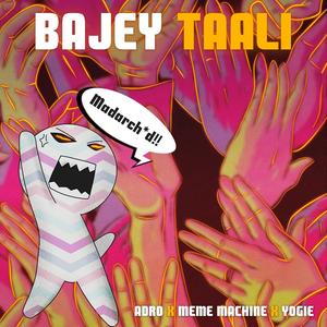 Bajey Taali(feat. Yogie & Meme Machine)