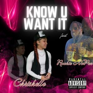 Know U Want It (feat. Chrishelle) [Explicit]