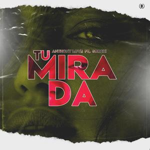 Tu Mirada (feat. Anthony Love & Sorchi)