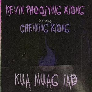 Kua Muag Iab (feat. Chenning Xiong)