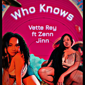 Who Knows (feat. Zenn.Jinn) (Explicit)