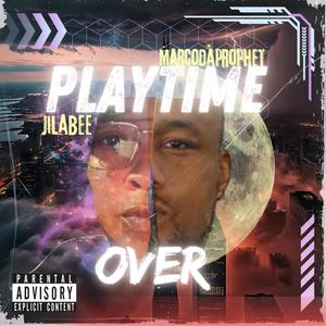 Play Time Over (feat. Jilabee) (Explicit)