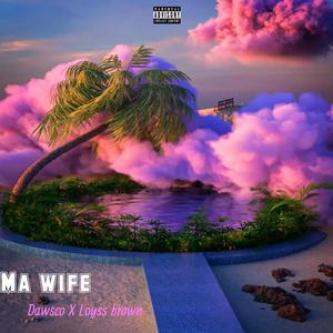 Ma wife (feat. Loyss Brown)