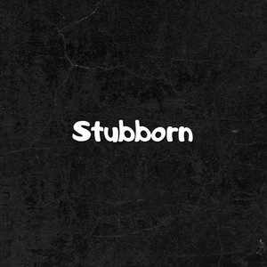 Stubborn