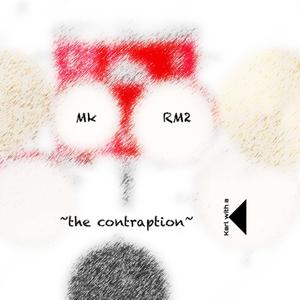 Mk RM2 ~the contraption~