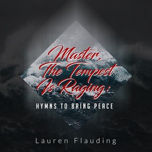 Master, The Tempest Is Raging: Hymns to Bring Peace