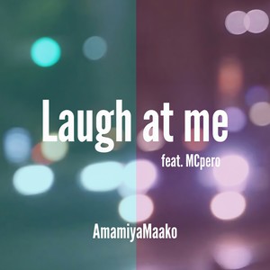 Laugh at me(feat. MCpero)