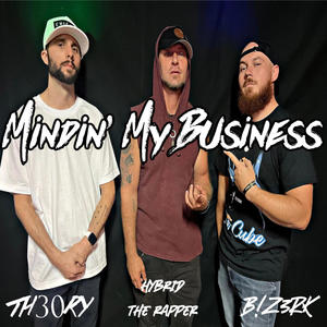 Mindin My Business (feat. B!Z3RK & Th30ry) [Explicit]