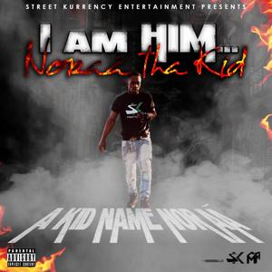 I AM HIM...Noraá Tha Kid (Explicit)